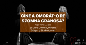 Théâtre: « Qui a tué Zsomna Grancsa » réalisé par Mihai Lukacs