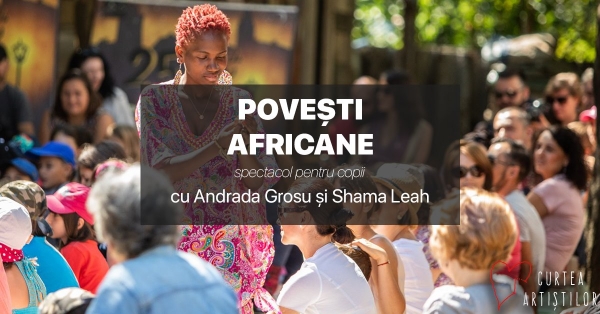 Spectacol pentru copii : „Povești Africane” cu Andrada Hosu și Shama Leah